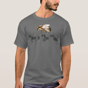 honey is bee vomit T-Shirt