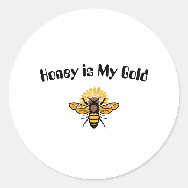 Honey is My Gold Classic Round Sticker (Front)