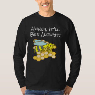 Honey, It'll Bee Alright Inspirational Bee T-Shirt