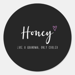 Honey Like A Grandma Only Cooler Mother's Day  Classic Round Sticker