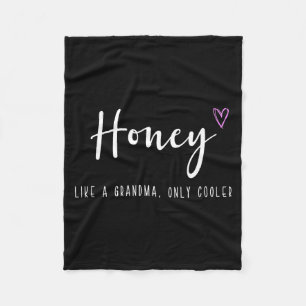 Honey like a grandma only cooler mother's day  fleece blanket