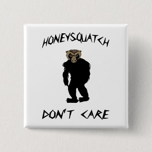 Honey Squatch Don’t Care 15 Cm Square Badge