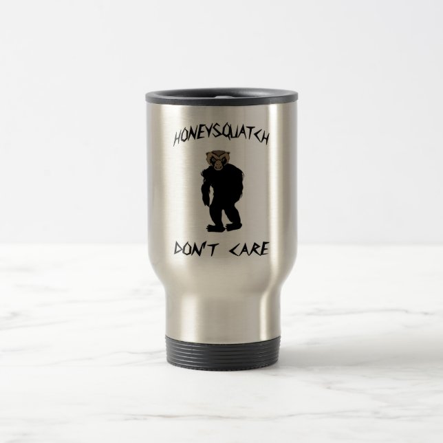 Honey Squatch Don’t Care Travel Mug (Center)