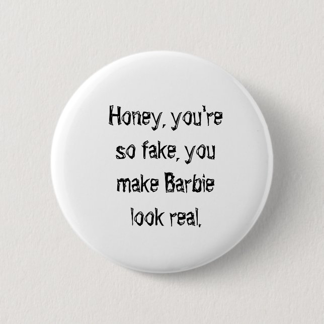 Honey You Are So Fake Funny Quote Button Badge (Front)