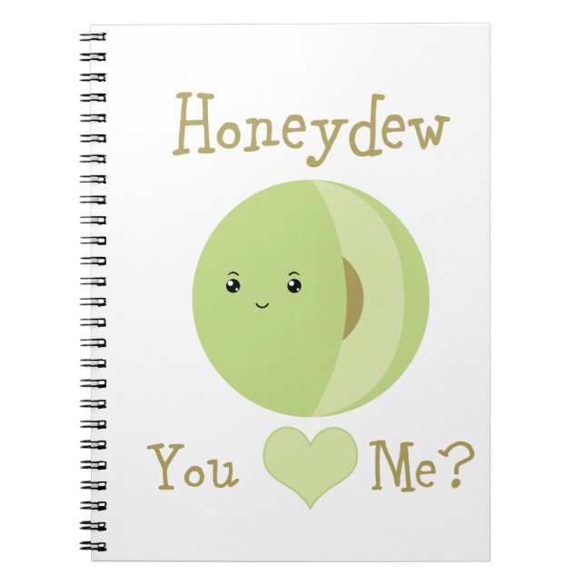 Honeydew you love me? spiral notebook (Front)
