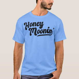 Honeymoon Honeymoonin Bride Groom Wedding Married  T-Shirt