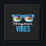 Honeymoon Vibes - Honeymooning Vacation Wedding Br Magnet<br><div class="desc">Honeymoon Vibes - Honeymooning Vacation Wedding Bride Groom</div>