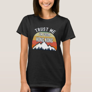 Hong Kong Trust Me I'm From Hong Kong T-Shirt