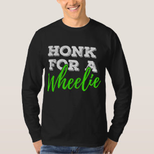 Honk For A Wheelie Motorcycle Bike Mountainbike BA T-Shirt