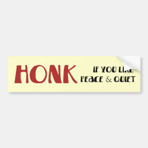 honk for peace and quiet bumper sticker