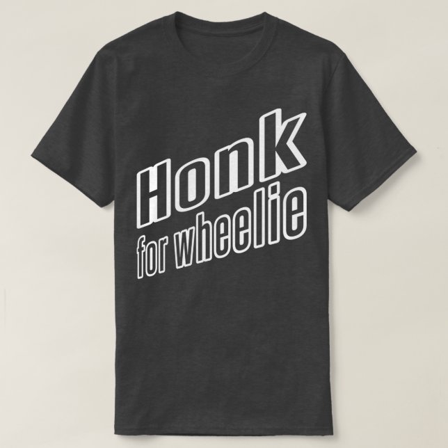 honk for wheelie T-Shirt (Design Front)