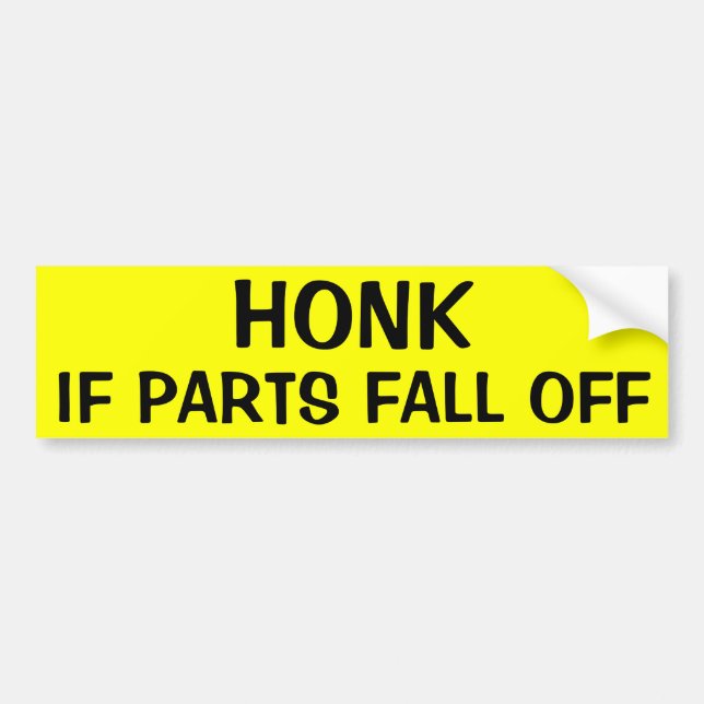 HONK IF PARTS FALL OFF BUMPER STICKER (Front)