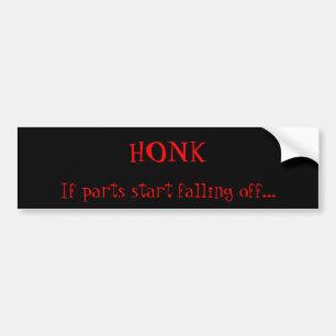Honk if Parts Fall Off Bumper Sticker