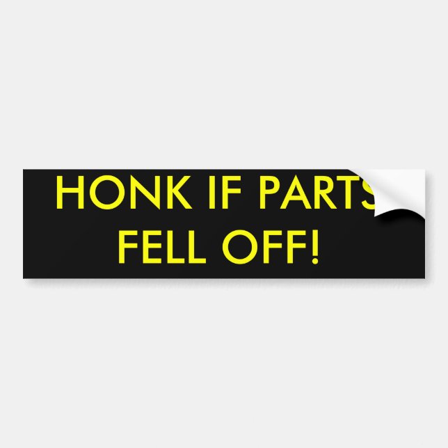 HONK IF PARTS FELL OFF! BUMPER STICKER (Front)