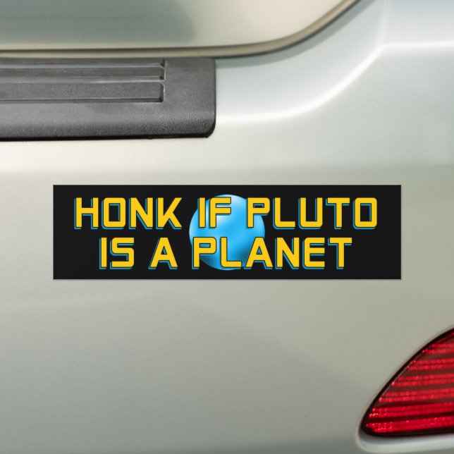 Honk if Pluto is a Planet - Funny Astronomy Bumper Sticker (On Car)