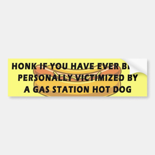 Honk If.. Victomized By A Gas Station Hot Dog Bumper Sticker (Front)