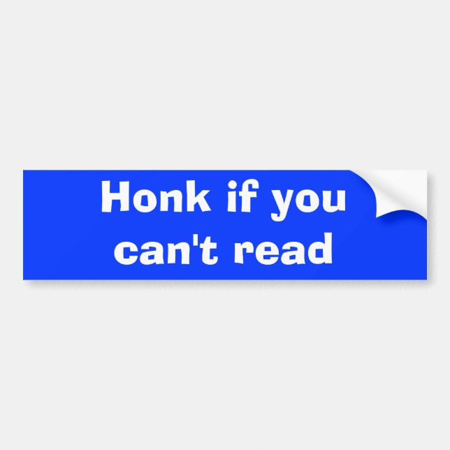 Honk if you can't read bumper sticker (Front)
