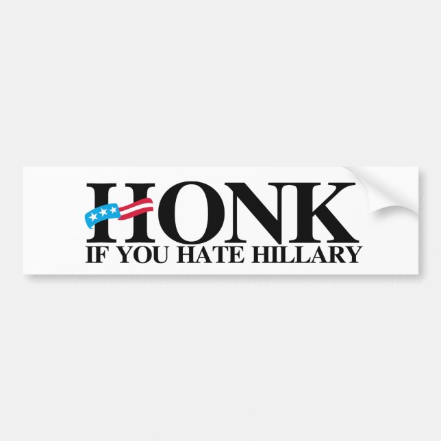 Honk if you hate Hillary - Anti-Hillary -.png Bumper Sticker (Front)