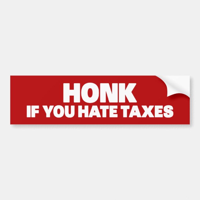 Honk If You Hate Taxes Bumper Sticker (Front)