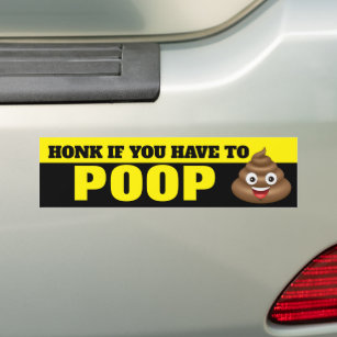 Honk if you have to poop bumper sticker