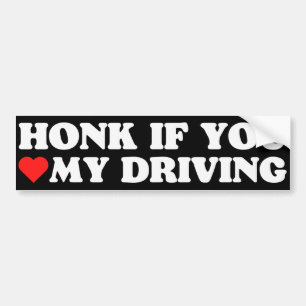 Honk if you heart my driving bumper sticker
