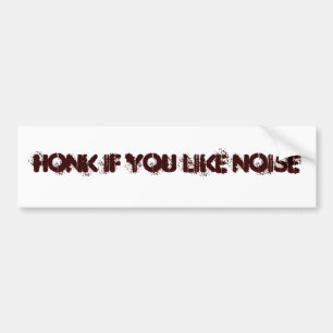 HONK IF YOU LIKE NOISE BUMPER STICKER