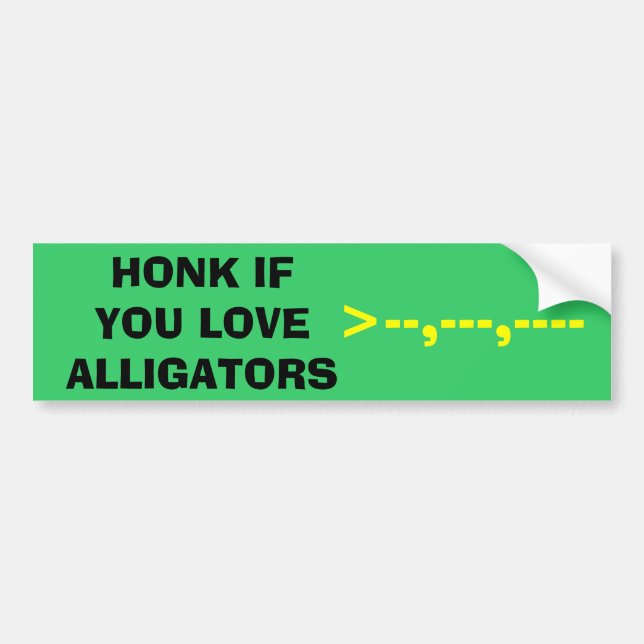 HONK IF YOU LOVE ALLIGATORS, >--,---,---- BUMPER STICKER (Front)