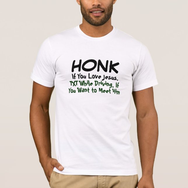 Honk if you love Jesus Christ shirt, funny Meme T-Shirt (Front)