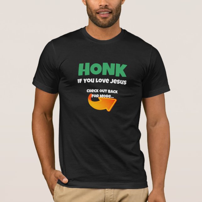 Honk If You Love Jesus funny Don't Text and drive T-Shirt (Front)