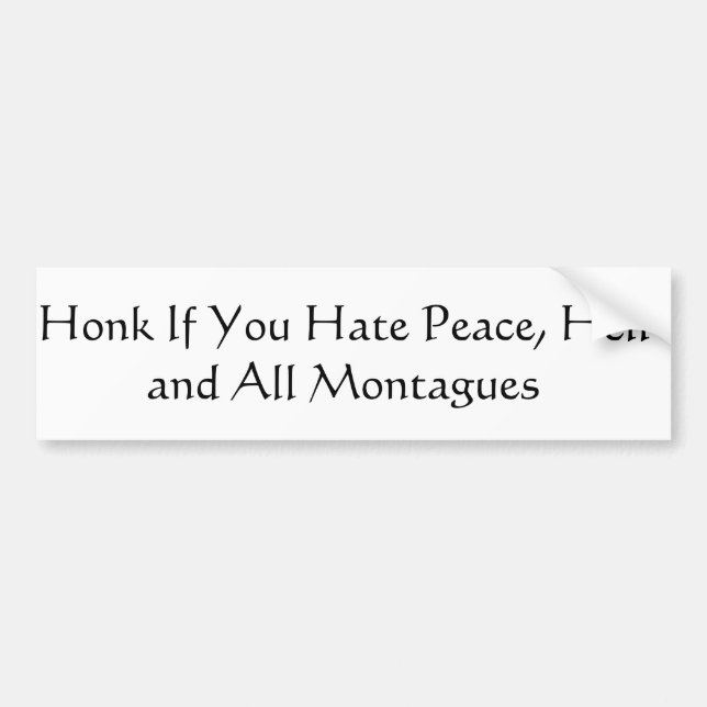 Honk If You ...  Romeo and Juliet Bumper Sticker (Front)