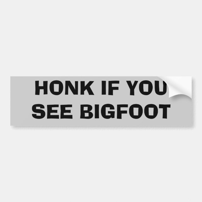 Honk If You See Bigfoot Bumper Sticker (Front)