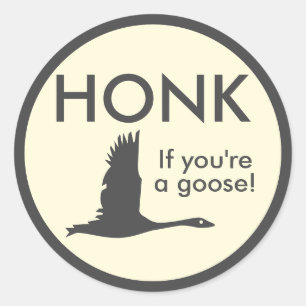 HONK If You're a Goose Funny Saying Classic Round Sticker