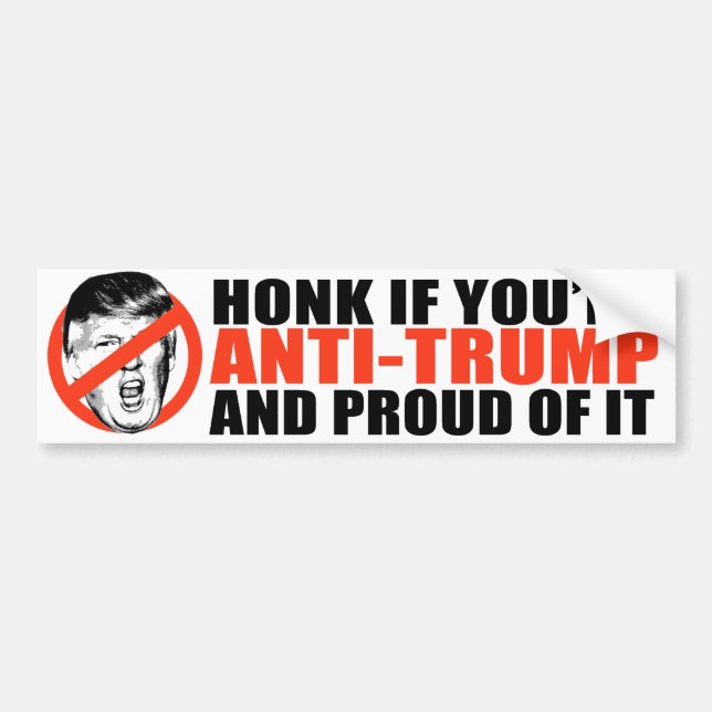Honk if you're Anti-Trump and proud of it -.png Bumper Sticker (Front)
