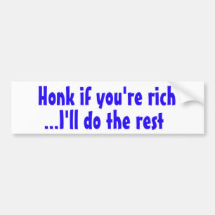 Honk if you're rich Bumper Sticker