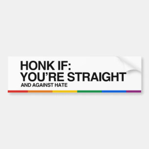 HONK IF YOU'RE STRAIGHT AND AGAINST HATE - .png Bumper Sticker