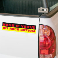 HONK IF YOU'VE HIT ROCK BOTTOM