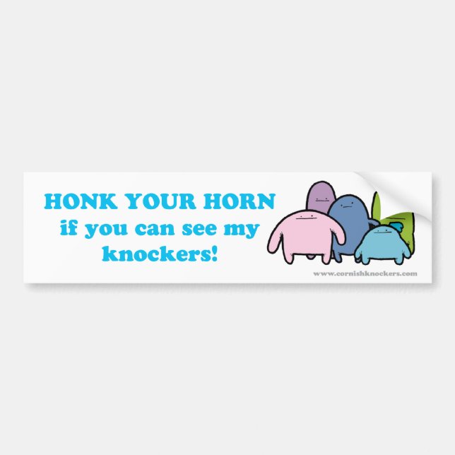 Honk Your Horn if you can see my Knockers! Bumper Sticker (Front)