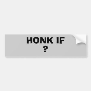Honking If (your text) Bumper Sticker