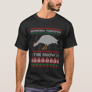 Honking Through The Snow Goose Ugly Honk T-Shirt