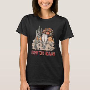 Honky Tonk Highways Deserts Cactus Western Bull Sk T-Shirt