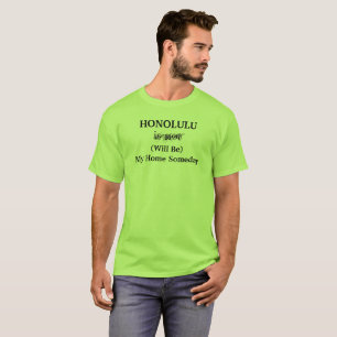 HONOLULU Hawaii Will Be Home Someday Travel Quote T-Shirt