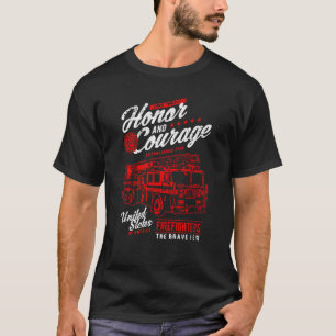 Honor and Courage Firefighter Fire Dept Fire Truck T-Shirt