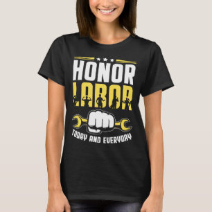 Honor Labor Today Worker Patriotic Laborer Happy L T-Shirt