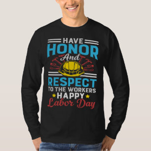 Honor Respect Workers Patriotic Laborer Happy Labo T-Shirt