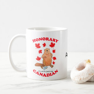 Honorary Canadian you are so Dam nice funny custom Coffee Mug