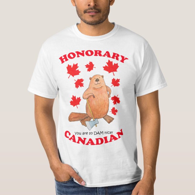 Honorary Canadian you are so dam nice Funny gift   T-Shirt (Front)