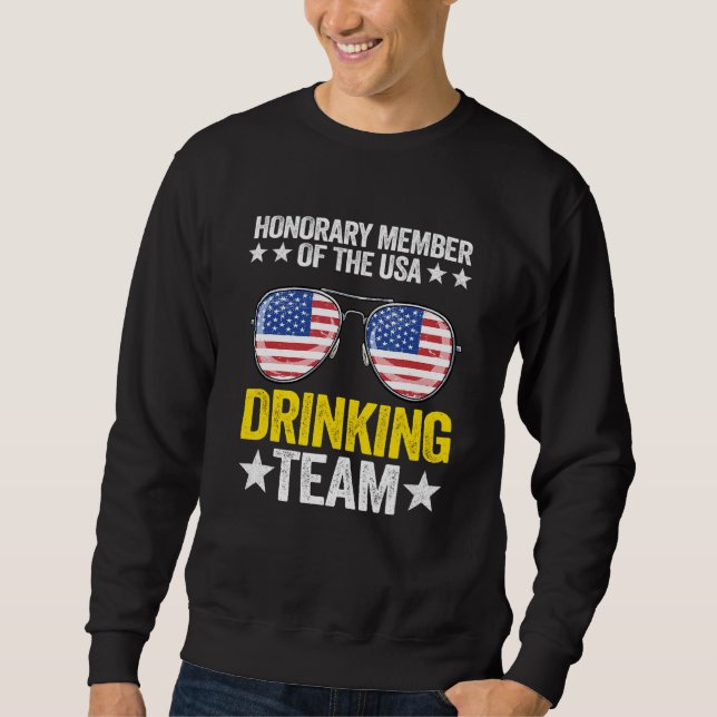 Honorary Member Of The Usa Drinking Team American  Sweatshirt (Front)