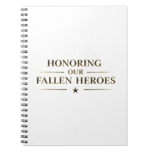 Honoring our fallen heroes / Notebook