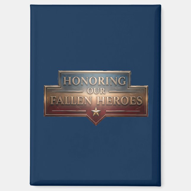 Honoring Our Fallen Heroes / Refrigerator Magnet (Front)