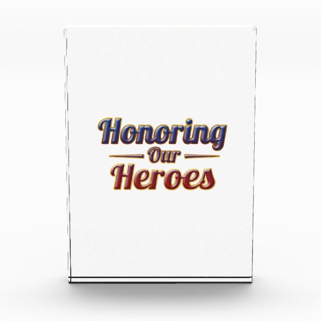 Honoring Our Heroes / Acrylic Block (Front)